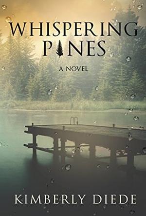 Whispering Pines by Kimberly Diede