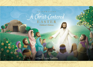 Celebrating a Christ-Centered Easter: Children's Edition by Emily Belle Freeman, Ryan Jeppesen, David Butler