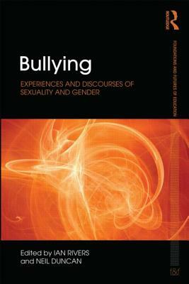 Bullying: Experiences and discourses of sexuality and gender by 