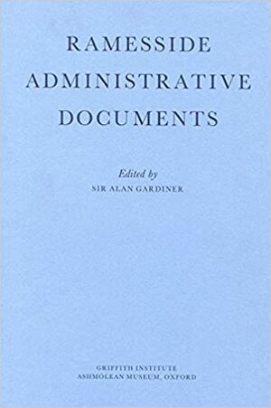 Ramesside Administrative Documents by Alan H. Gardiner