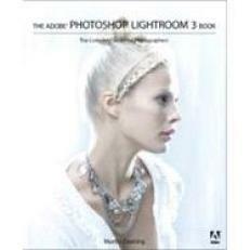 The Adobe Photoshop Lightroom 3 Book: The Complete Guide for Photographers by Martin Evening