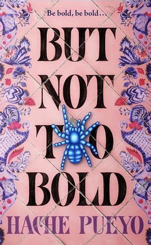 But Not Too Bold by H. Pueyo