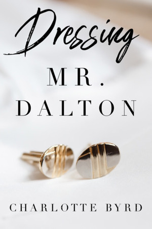 Dressing Mr. Dalton by Charlotte Byrd