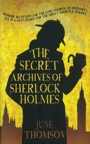 The Secret Archives of Sherlock Holmes by June Thomson