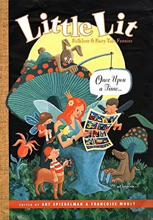 Little Lit: Folklore and Fairy Tale Funnies by Françoise Mouly, Chris Ware, Barbara McClintock, David Mazzucchelli, Art Spiegelman