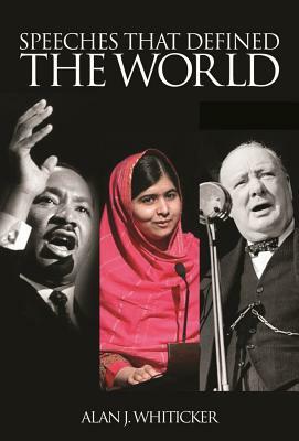 Speeches That Defined the World by Alan J. Whiticker