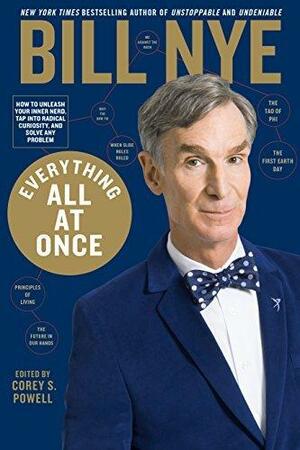 Everything All at Once: How to unleash your inner nerd, tap into radical curiosity, and solve any problem by Bill Nye, Bill Nye, Corey S. Powell