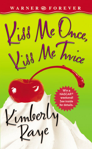 Kiss Me Once, Kiss Me Twice by Kimberly Raye