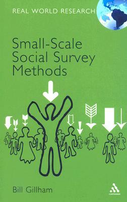 Small-Scale Social Survey Methods by Bill Gillham