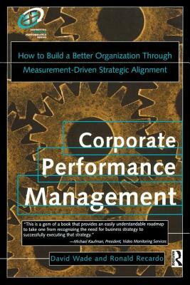Corporate Performance Management by David Wade, Ron Recardo