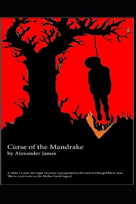 Curse of the Mandrake by Alex James