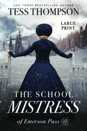 The School Mistress of Emerson Pass by Tess Thompson