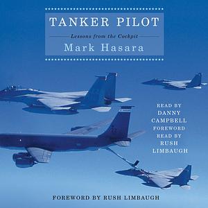 Tanker Pilot: Lessons from the Cockpit by Mark Hasara