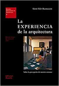 La experiencia de la arquitectura by Steen Eiler Rasmussen