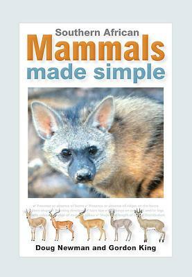 South African Mammals Made Simple by Gordon King, Doug Newman