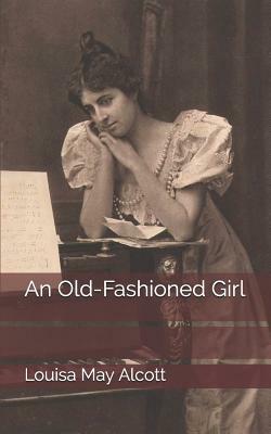 An Old-Fashioned Girl by Louisa May Alcott