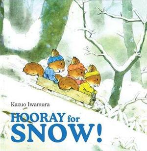 Hooray for Snow! by Kazuo Iwamura