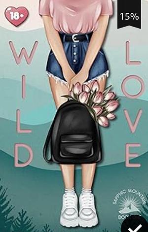 Wild Love: A Steamy Sapphic Instalove Short Romance by Gemma Addison Dove, Gemma Addison Dove