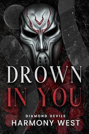 Drown in You by Harmony West