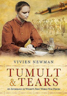 Tumult & Tears: An Anthology of Women's First World War Poetry by Vivien Newman