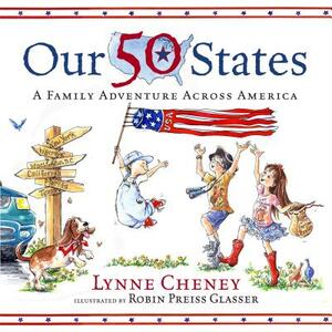 Our 50 States: A Family Adventure Across America by Lynne Cheney