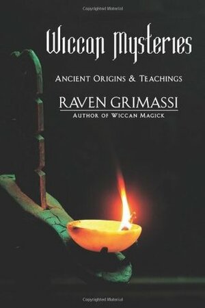 Wiccan Mysteries: Ancient Origins & Teachings by Raven Grimassi