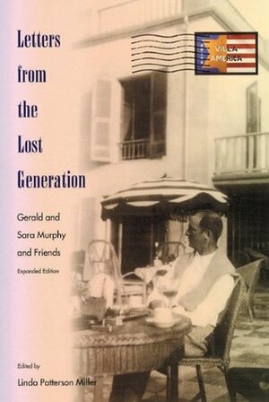 Letters from the Lost Generation: Gerald and Sara Murphy and Friends by Gerald Murphy, Sara Murphy, Linda Patterson Miller