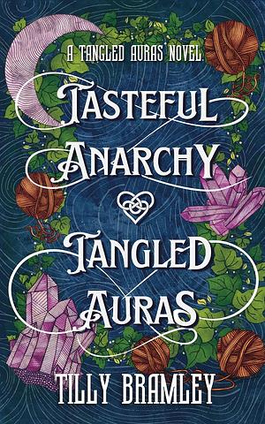 Tasteful Anarchy & Tangled Auras by Tilly Bramley