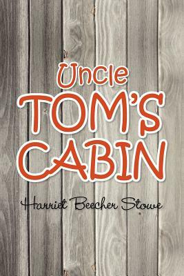 Uncle Tom's Cabin by Harriet Beecher Stowe