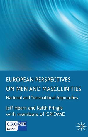 European Perspectives on Men and Masculinities by Keith Pringle, Jeff Hearn