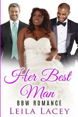Her Best Man: A BBW Romance by Leila Lacey