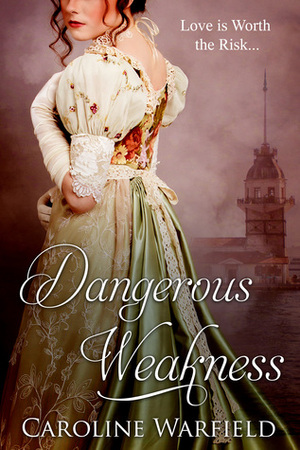 Dangerous Weakness by Caroline Warfield