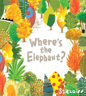 Where's the Elephant? by Barroux