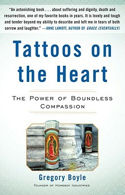 Tattoos on the Heart: The Power of Boundless Compassion by Gregory Boyle