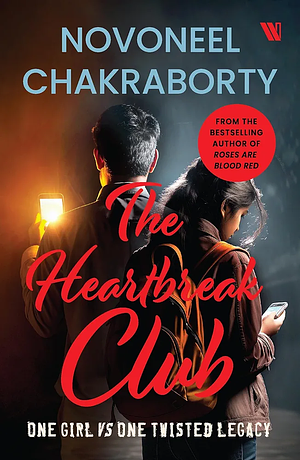 The Heartbreak Club: One Girl Vs One Twisted Legacy by Novoneel Chakraborty, Novoneel Chakraborty