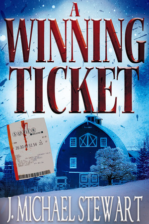A Winning Ticket by J. Michael Stewart