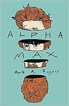 Alpha Max by Mark A. Rayner