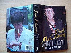 Paul McCartney: Behind the Myth by Ross Benson