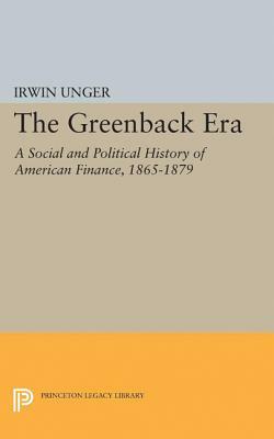 Greenback Era by Irwin Unger