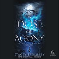 A Dose of Agony by Stacey Trombley