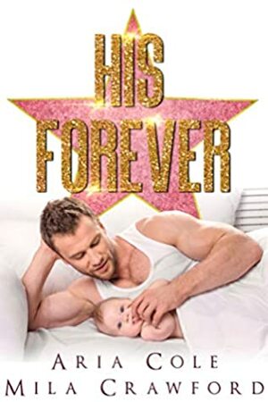 His Forever by Aria Cole, Mila Crawford