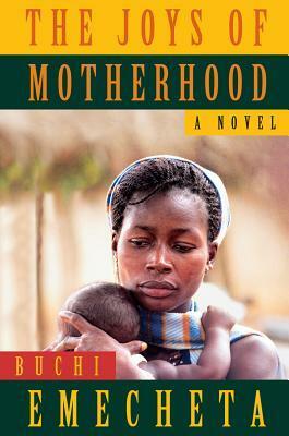 The Joys of Motherhood: A Novel by Buchi Emecheta, Stephane Robolin