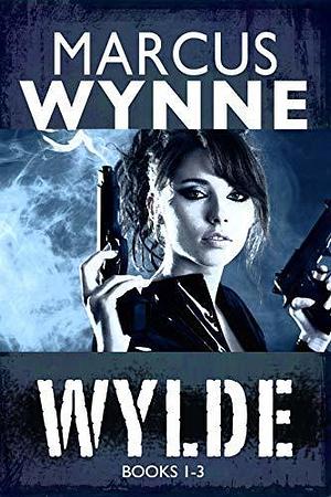 WYLDE: BOOKS 1-3 by Marcus Wynne, Marcus Wynne