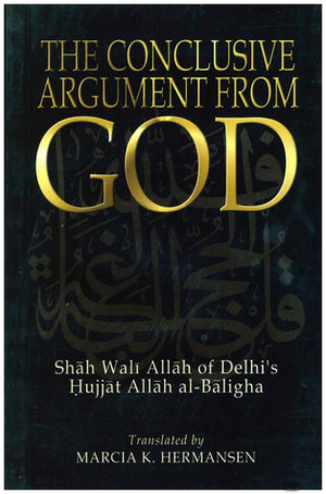 The Conclusive Argument from God by Marcia Hermansen, Shāh Walī Allāh ad-Dihlawi