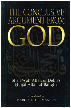 The Conclusive Argument from God by Marcia Hermansen, Shāh Walī Allāh ad-Dihlawi