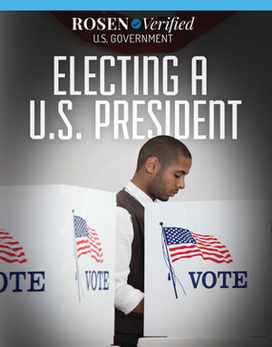 Electing a U.S. President by Xina M. Uhl