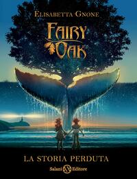 Fairy Oak. La storia perduta by Elisabetta Gnone