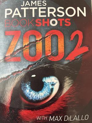 Zoo 2 by James Patterson, Max DiLallo