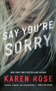 Say You're Sorry by Karen Rose