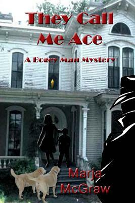 They Call Me Ace: A Bogey Man Mystery by Marja McGraw